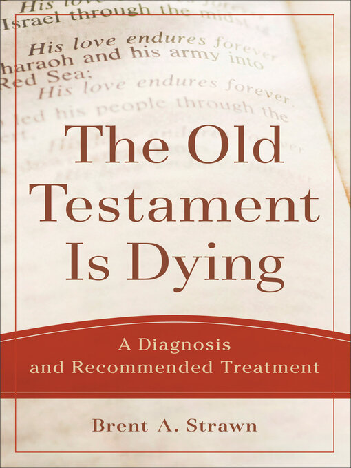 Title details for The Old Testament Is Dying by Brent A. Strawn - Available